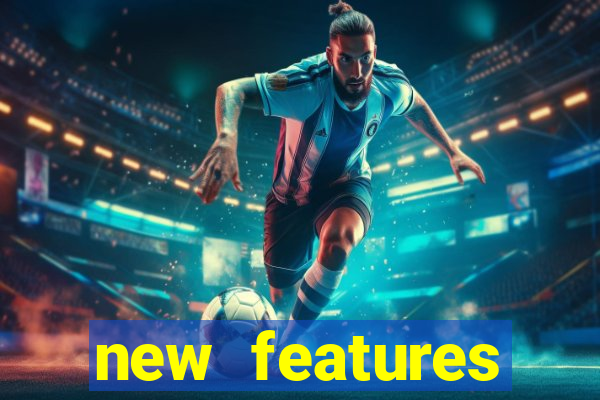 new features significado na bet365